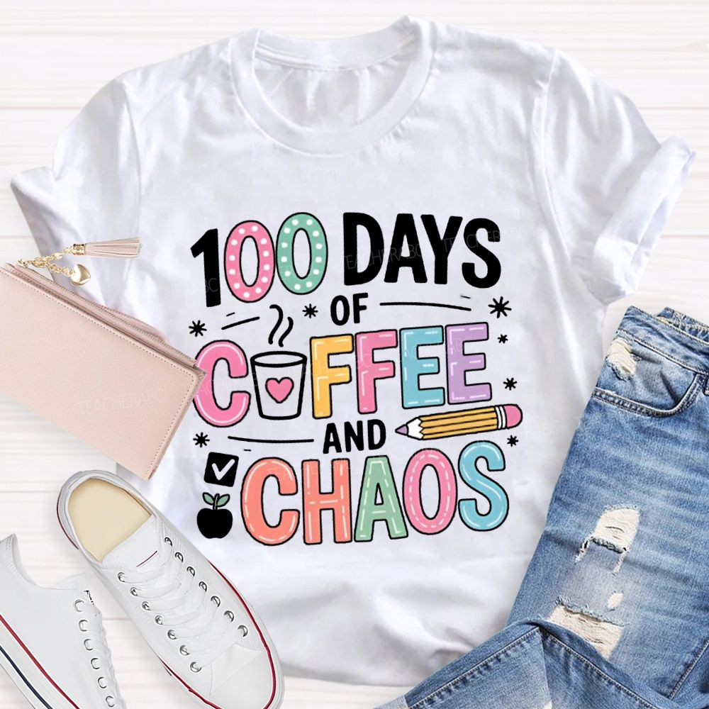 100 Days Of Coffee And Chaos T-shirt