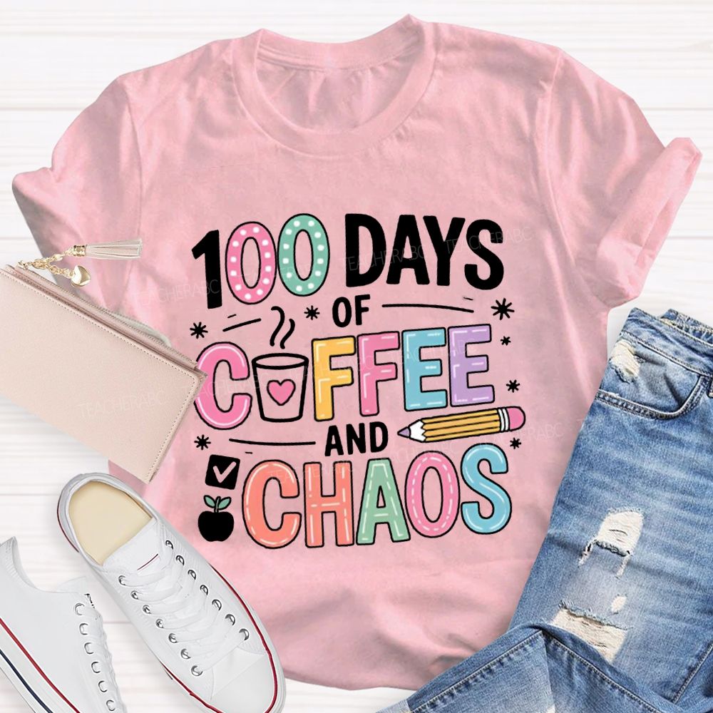 100 Days Of Coffee And Chaos T-shirt