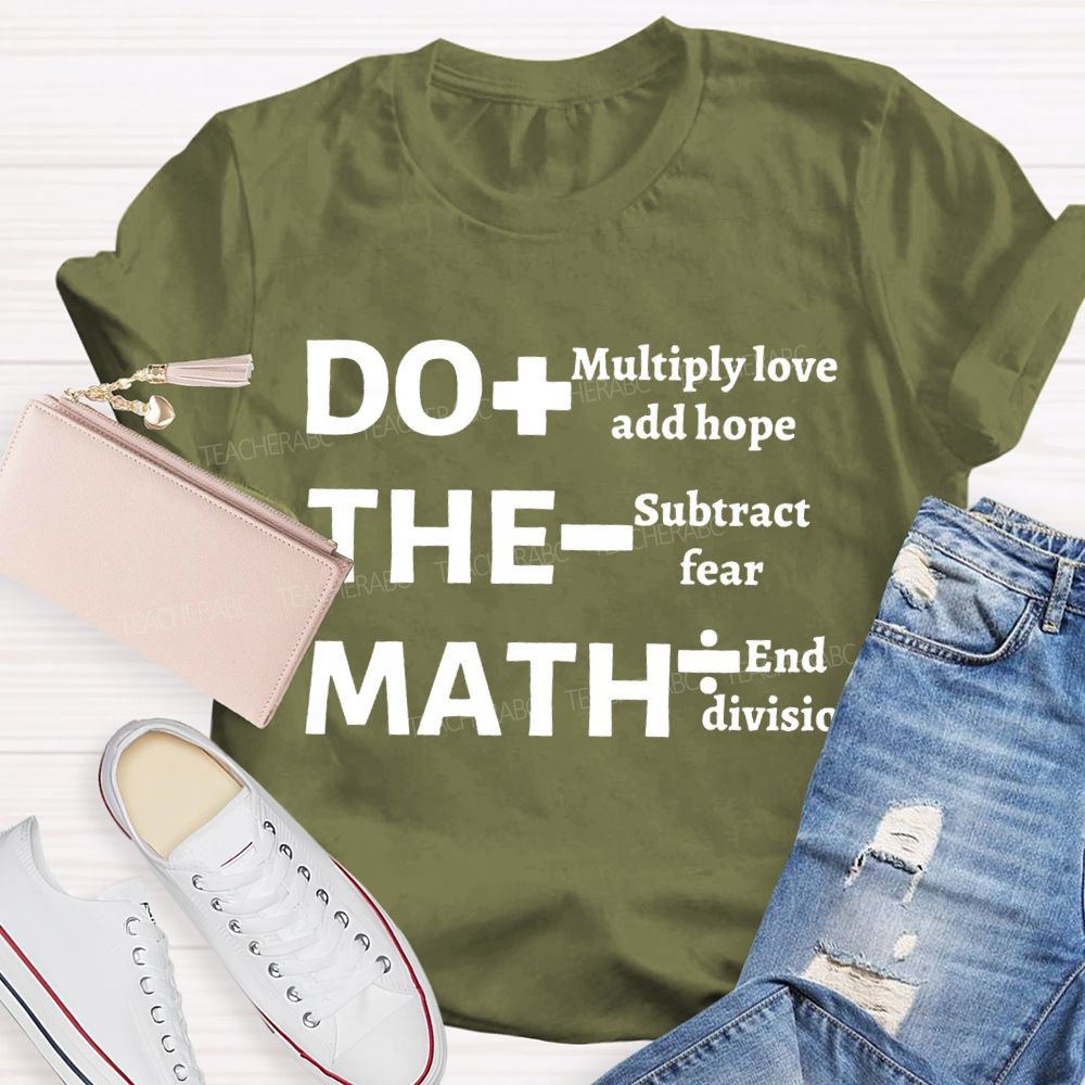 Do The Math Multiply Love And Hope Subtract Fear And Division T-shirt