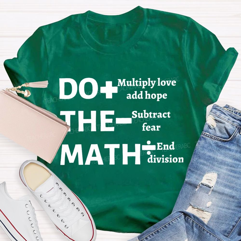 Do The Math Multiply Love And Hope Subtract Fear And Division T-shirt