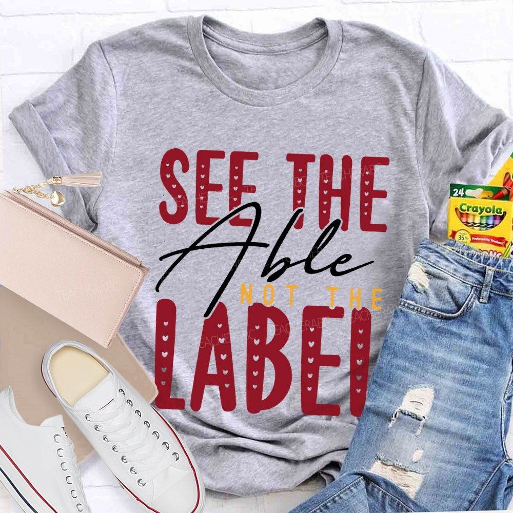 See The Able Not The Label Special Education T-shirt