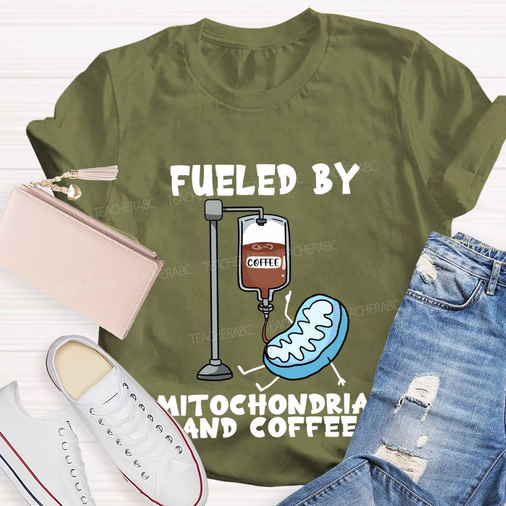 Fueled By Mitochondria And Coffee Science Teacher T-Shirt
