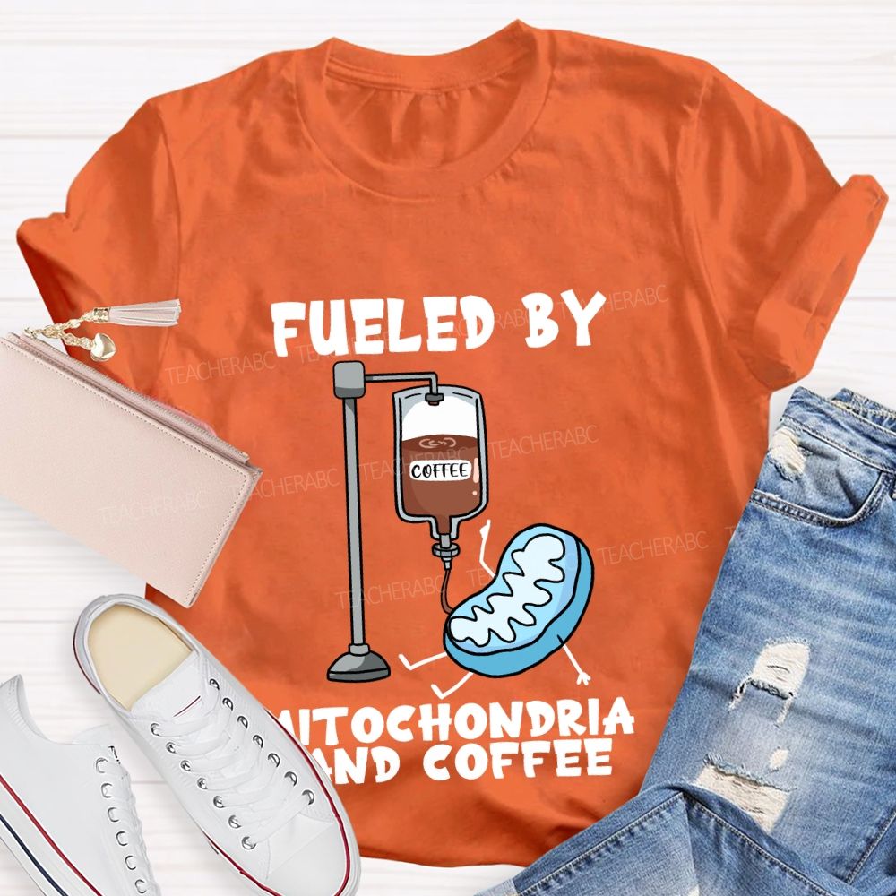 Fueled By Mitochondria And Coffee Science Teacher T-Shirt