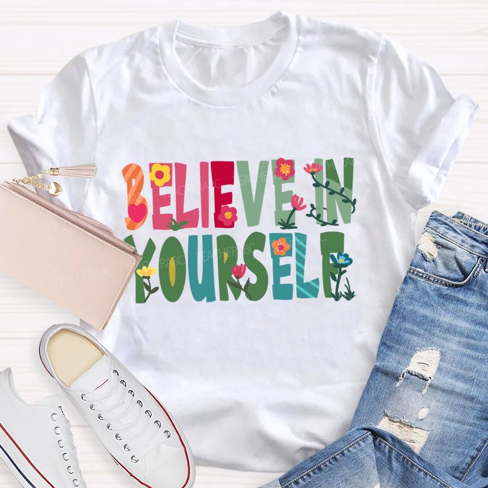 Believe In Yourself Floral T-Shirt