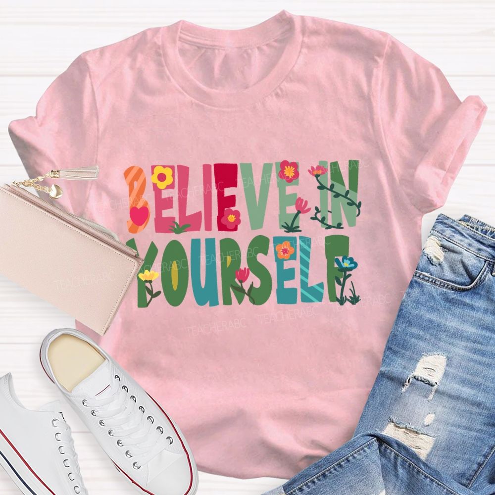 Believe In Yourself Floral T-Shirt
