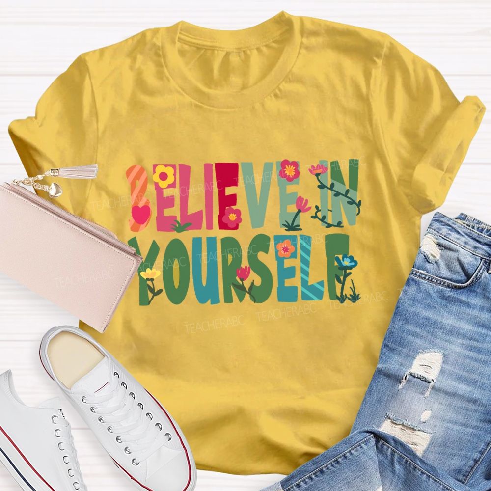 Believe In Yourself Floral T-Shirt
