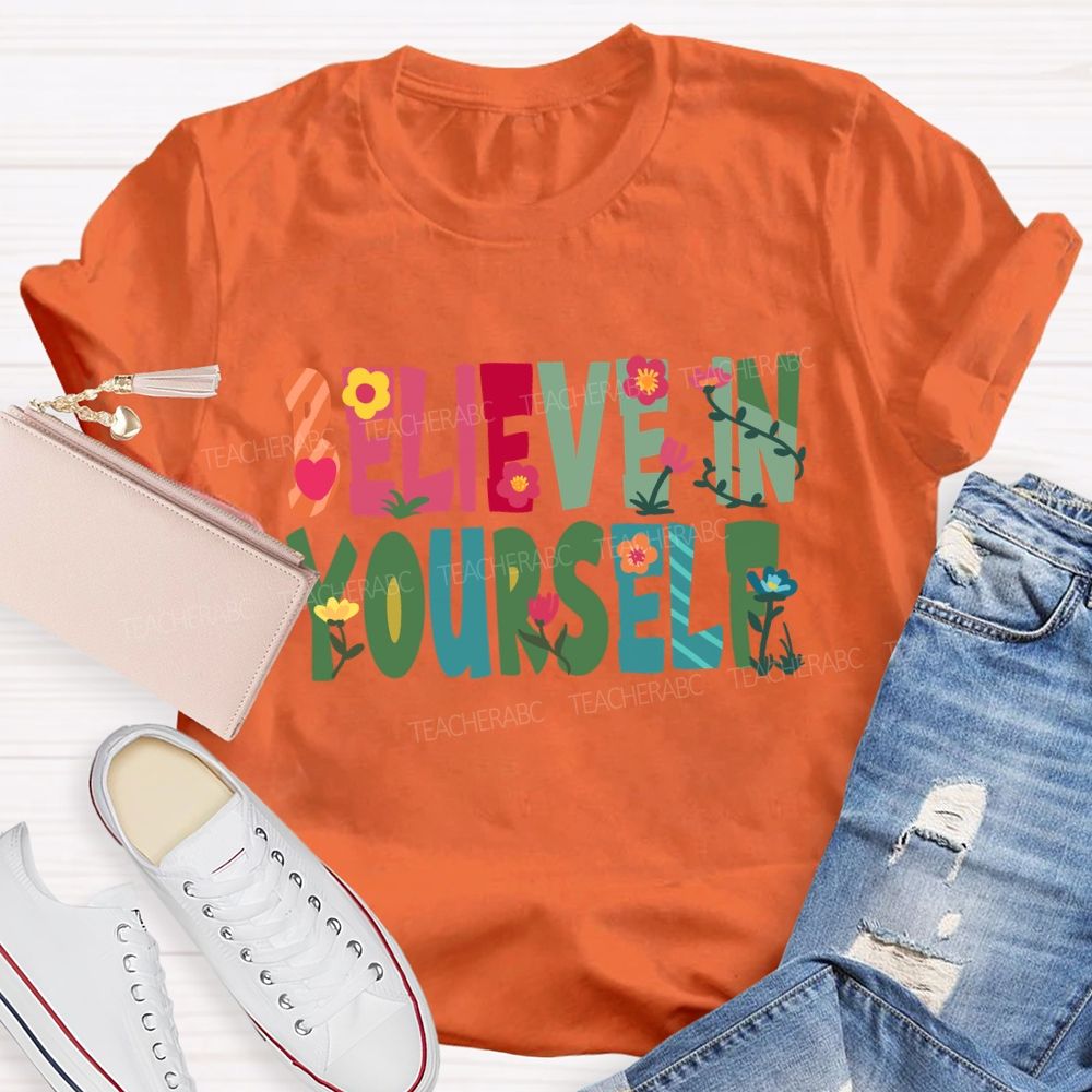 Believe In Yourself Floral T-Shirt