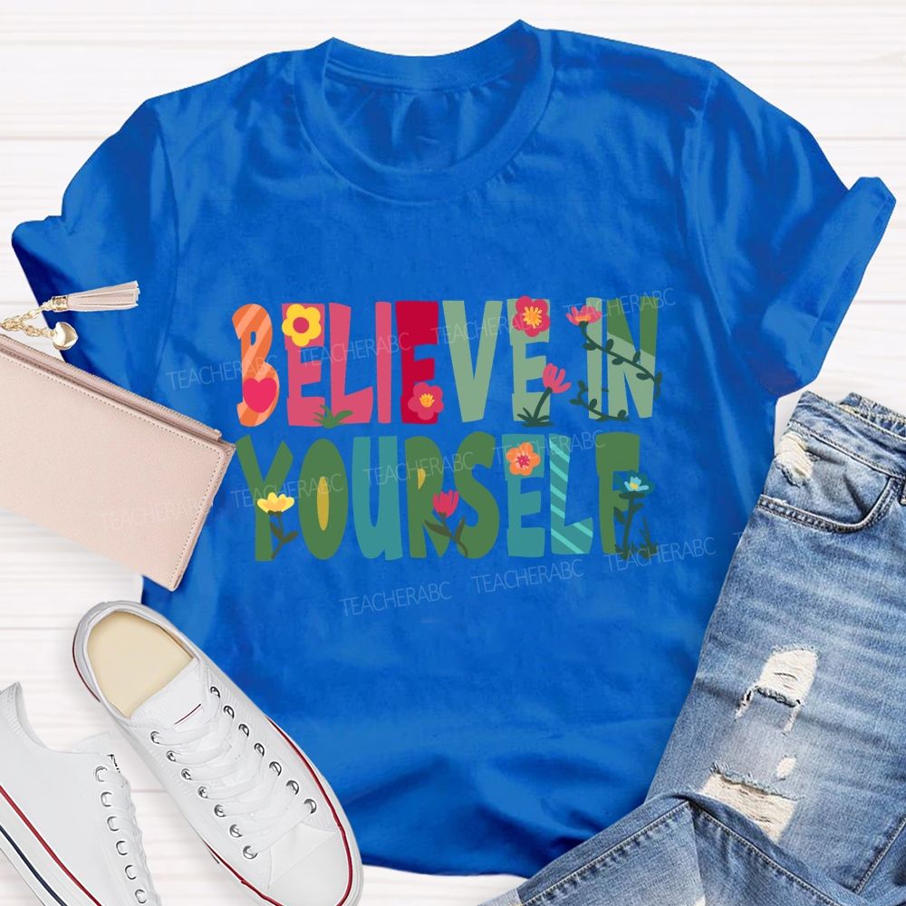 Believe In Yourself Floral T-Shirt