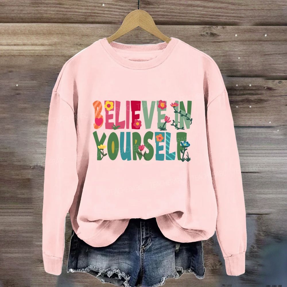 Believe In Yourself Floral Sweatshirt