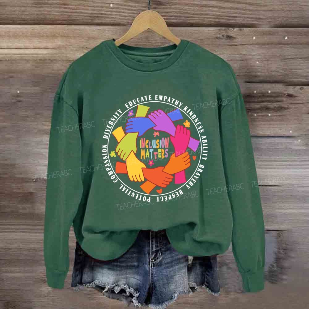 Inclusion Matters Educate Kindness Sweatshirt