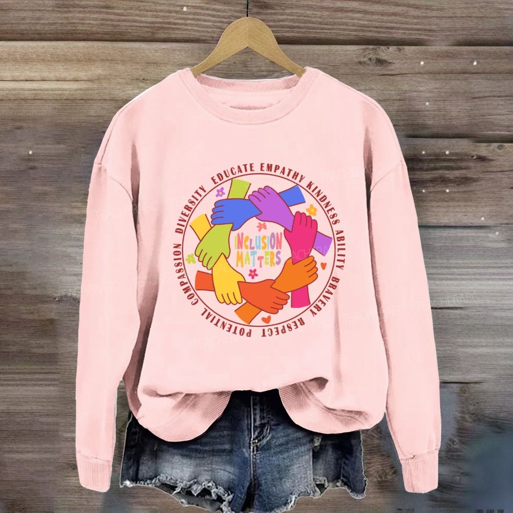 Inclusion Matters Educate Kindness Sweatshirt