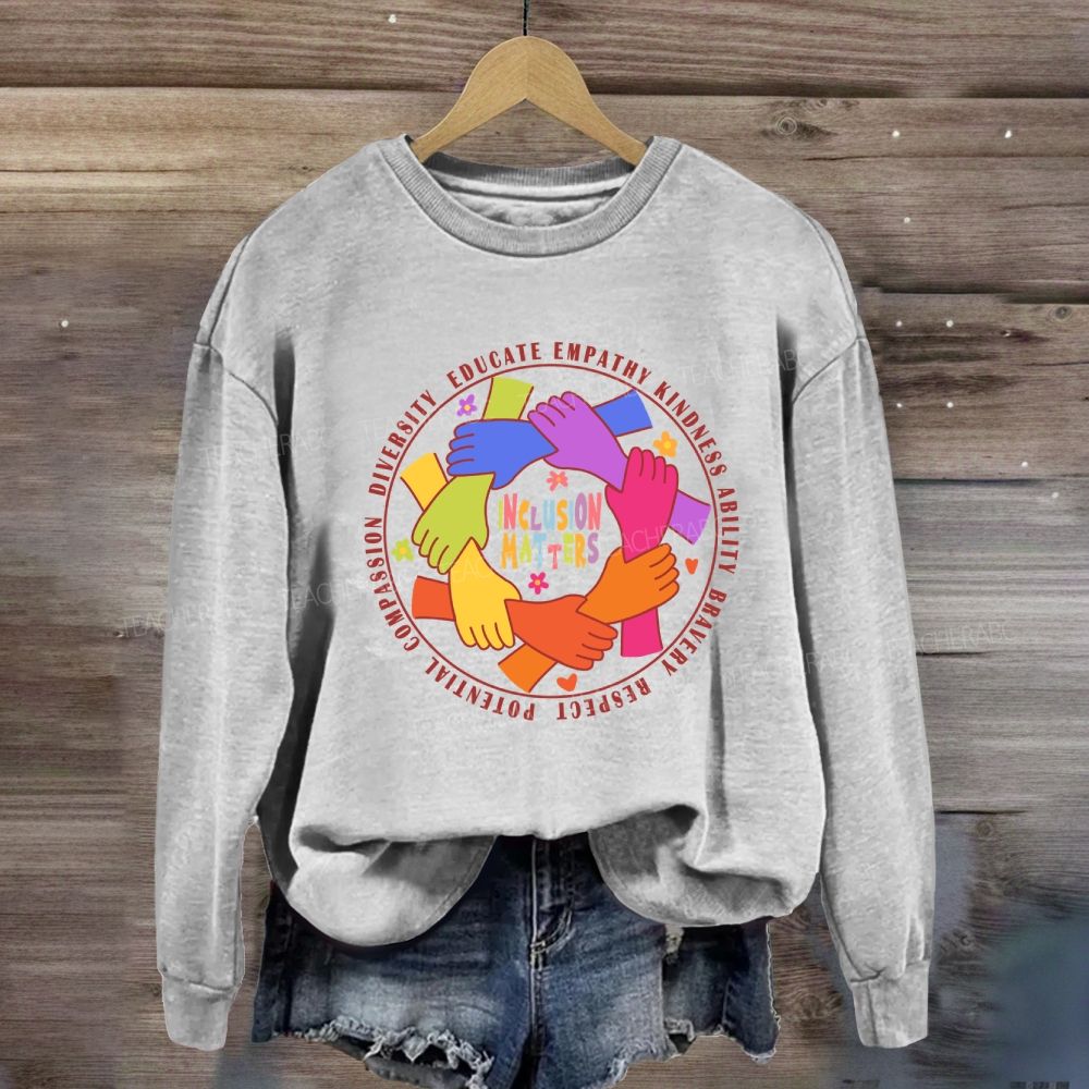 Inclusion Matters Educate Kindness Sweatshirt