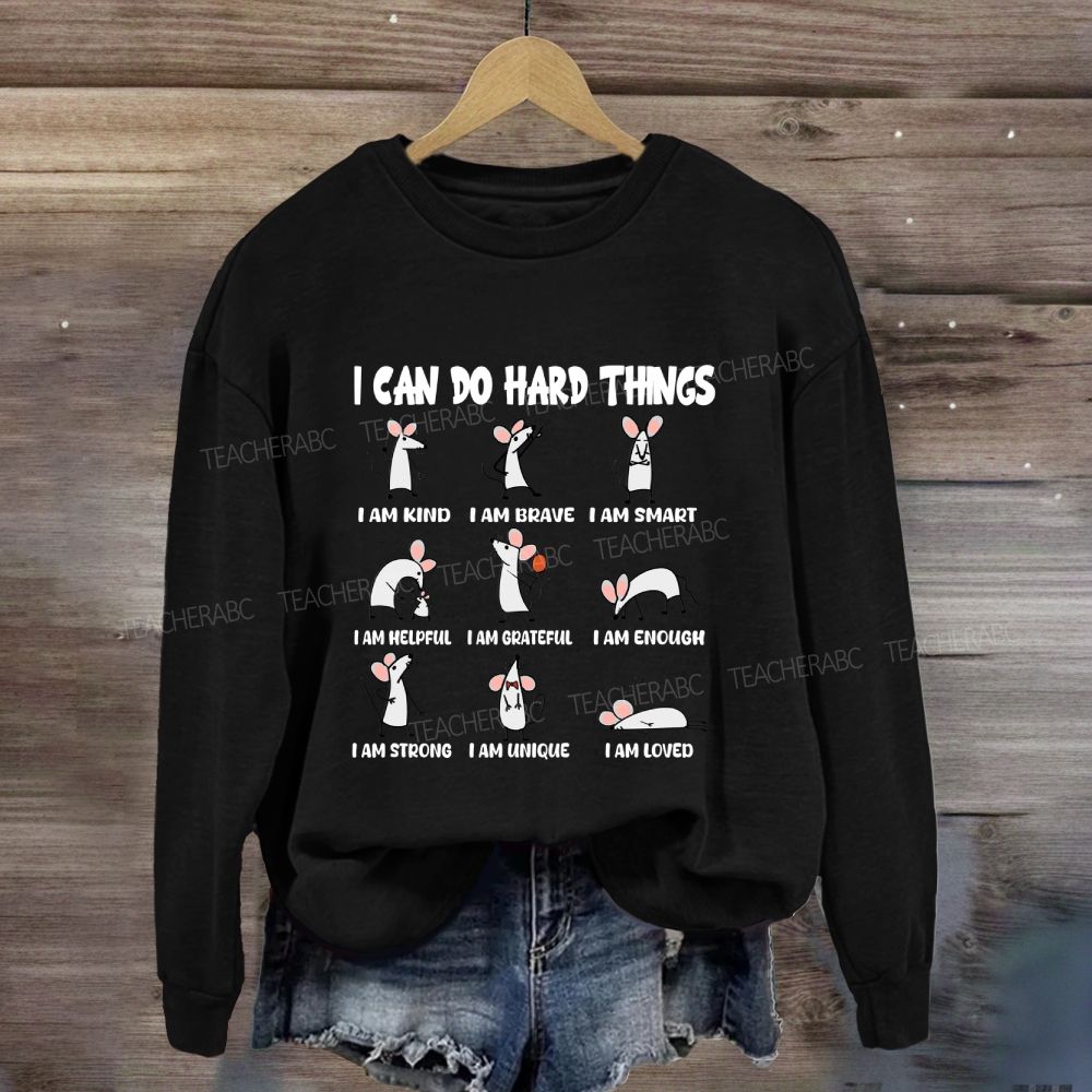 I Can Do Hard Things I Am Kind I Am Brave Sweatshirt