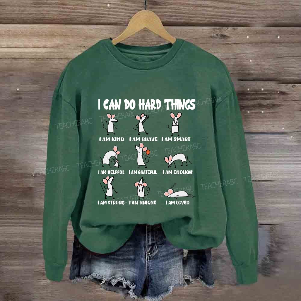 I Can Do Hard Things I Am Kind I Am Brave Sweatshirt