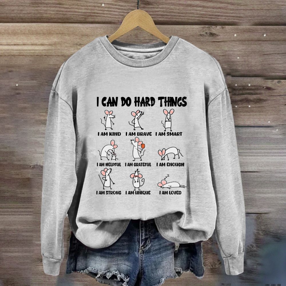 I Can Do Hard Things I Am Kind I Am Brave Sweatshirt