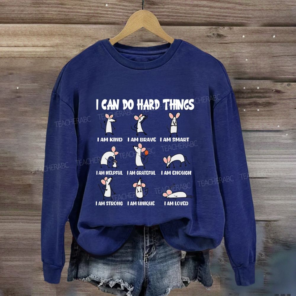 I Can Do Hard Things I Am Kind I Am Brave Sweatshirt