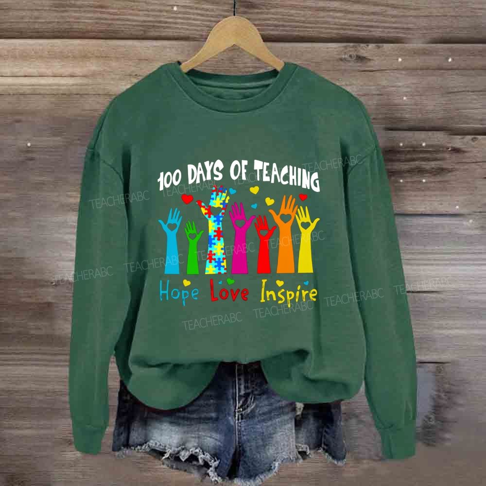 100 Days Of Teaching Hope Love Inspire Sweatshirt