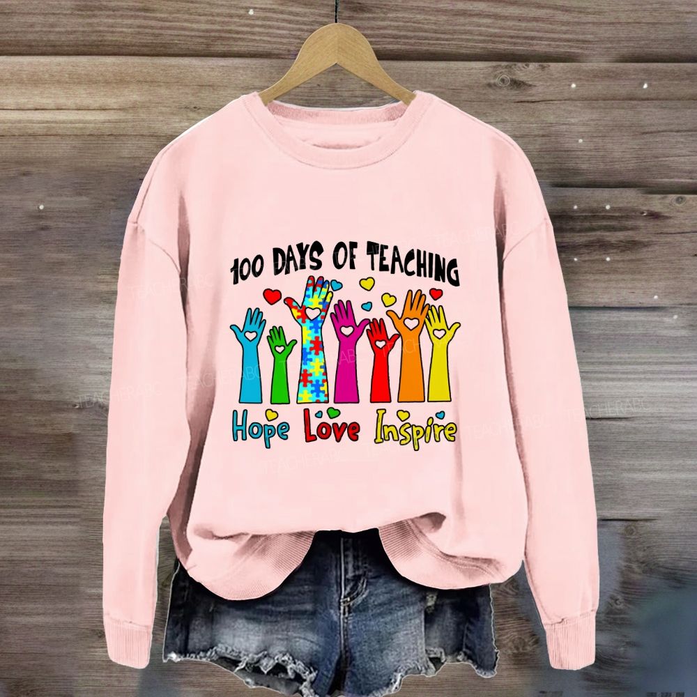 100 Days Of Teaching Hope Love Inspire Sweatshirt