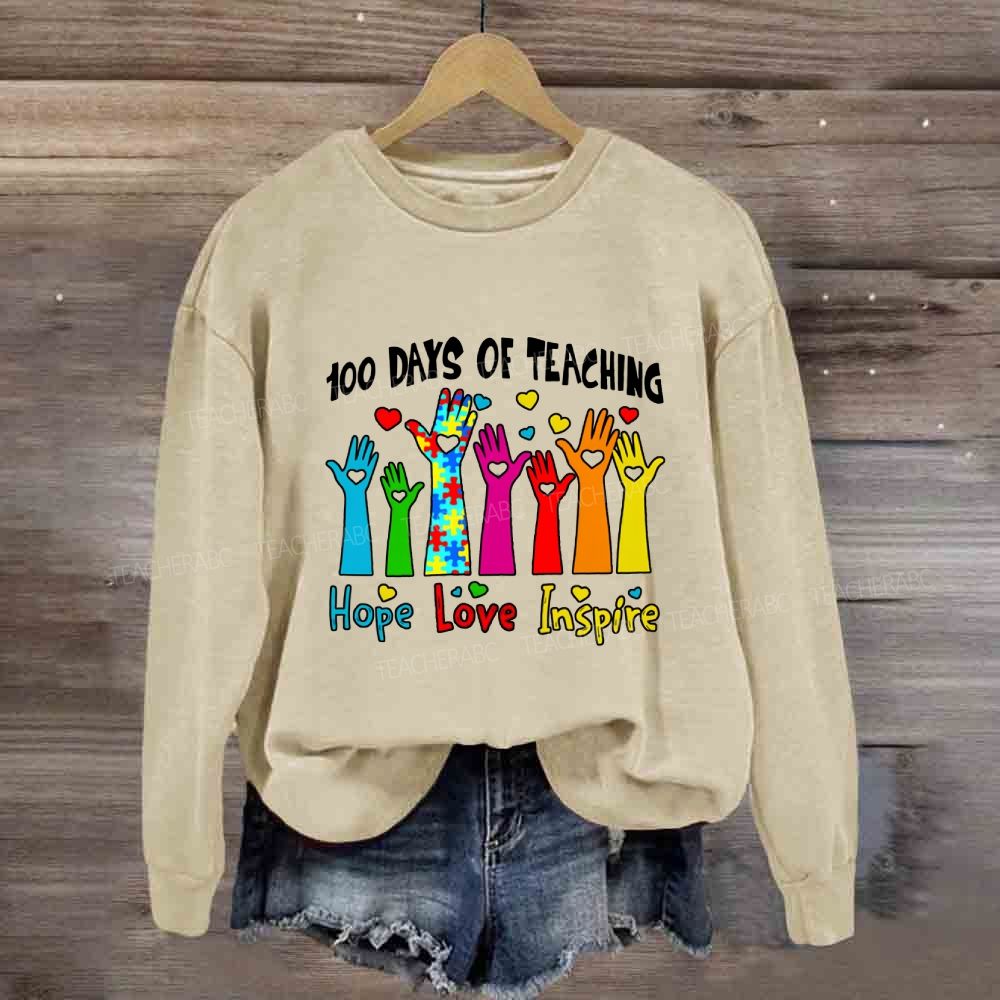 100 Days Of Teaching Hope Love Inspire Sweatshirt