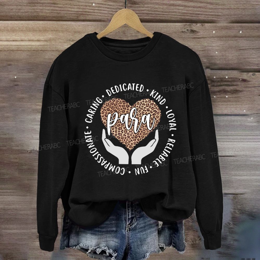 Para Teacher Caring Dedicated Leopard Heart Sweatshirt