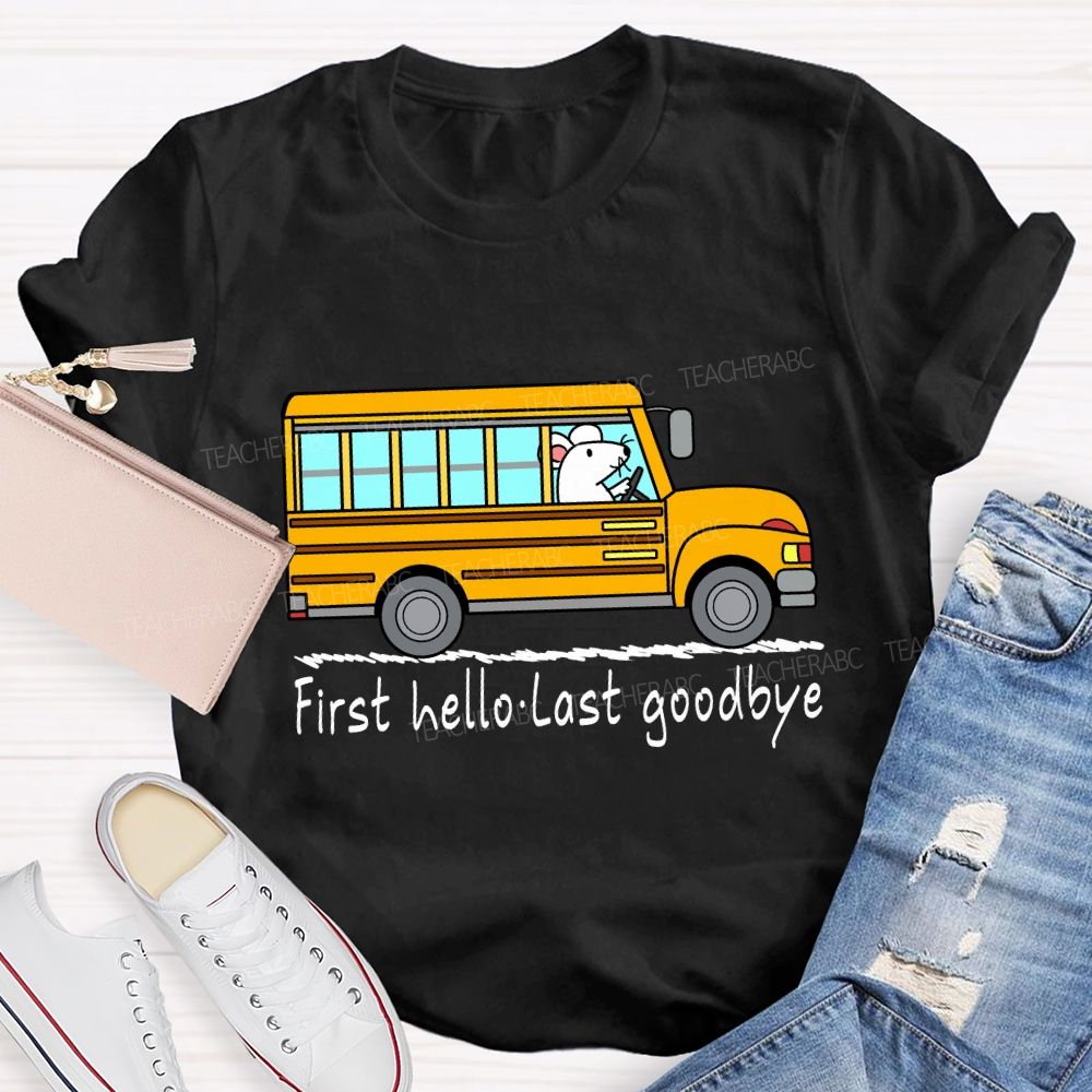 First Hello Last Goodbye School Bus Driver T-shirt