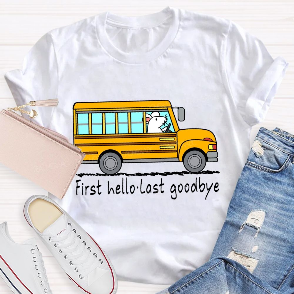 First Hello Last Goodbye School Bus Driver T-shirt