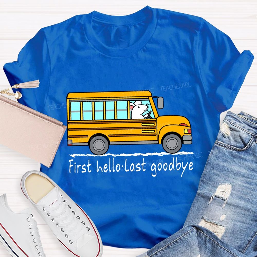 First Hello Last Goodbye School Bus Driver T-shirt