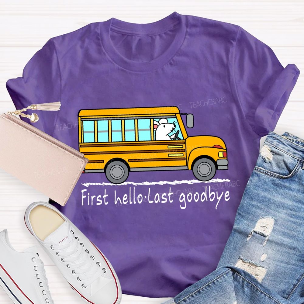 First Hello Last Goodbye School Bus Driver T-shirt
