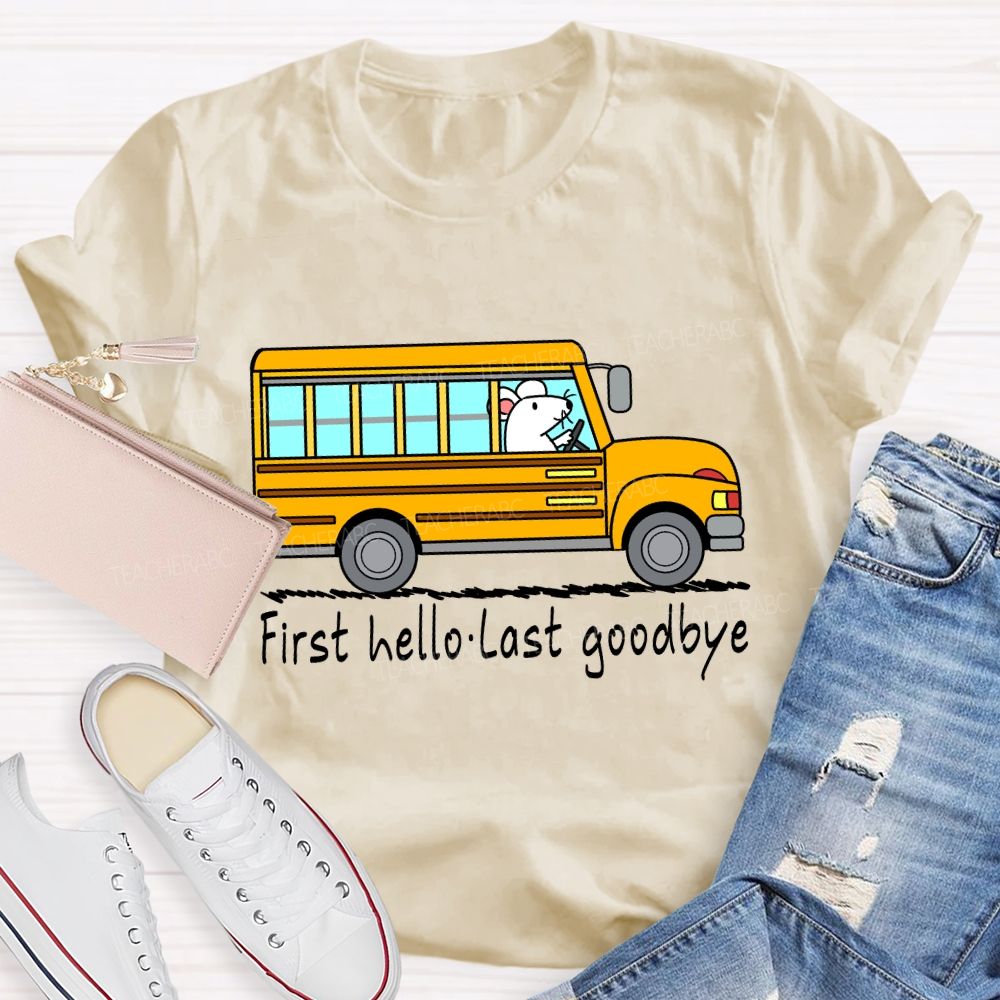 First Hello Last Goodbye School Bus Driver T-shirt