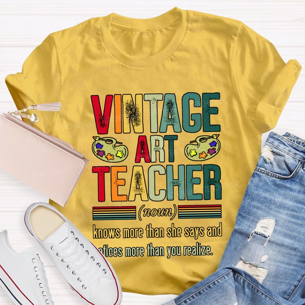 Vintage Art Teacher Knows More Than She Says And Notices More Than You Realize T-shirt