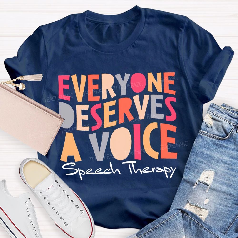 Everyone Deserves A Voice Speech Therapy T-shirt
