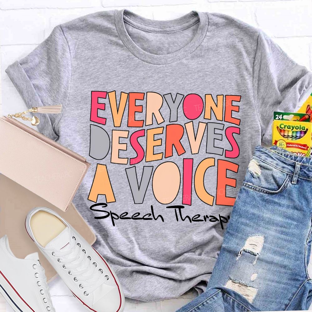Everyone Deserves A Voice Speech Therapy T-shirt