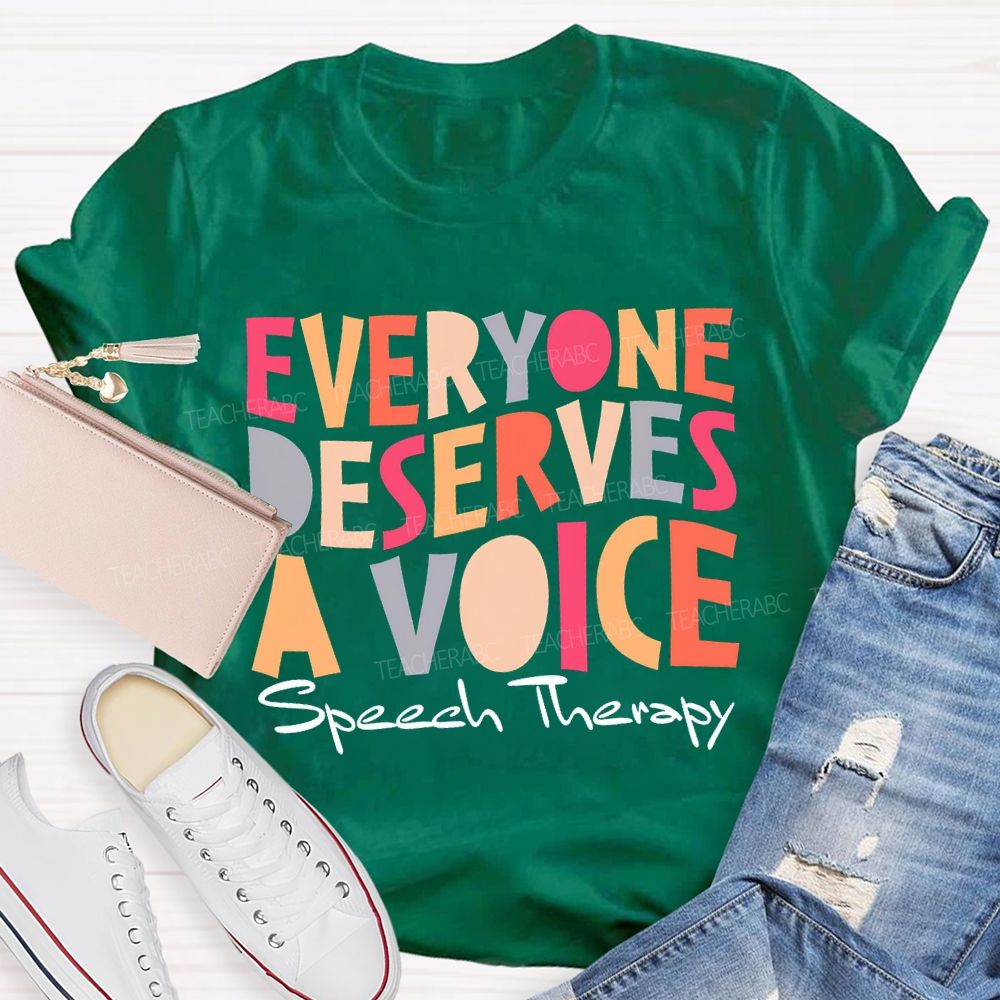 Everyone Deserves A Voice Speech Therapy T-shirt