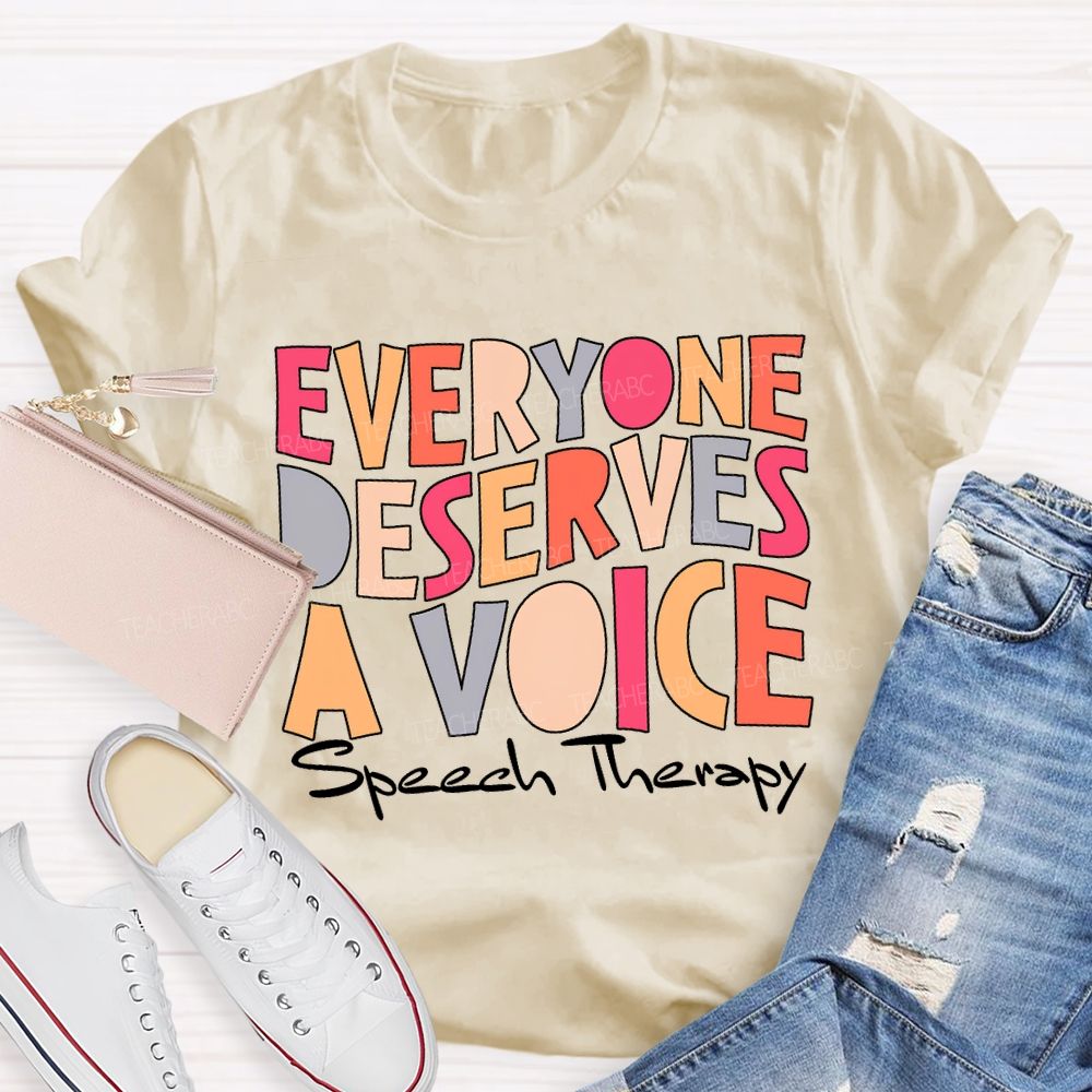 Everyone Deserves A Voice Speech Therapy T-shirt