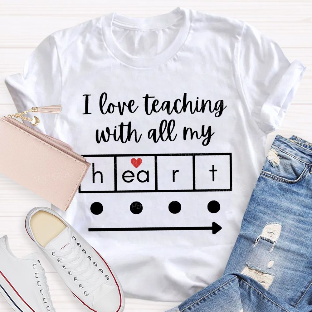 I Love Teaching With All My Heart T-shirt