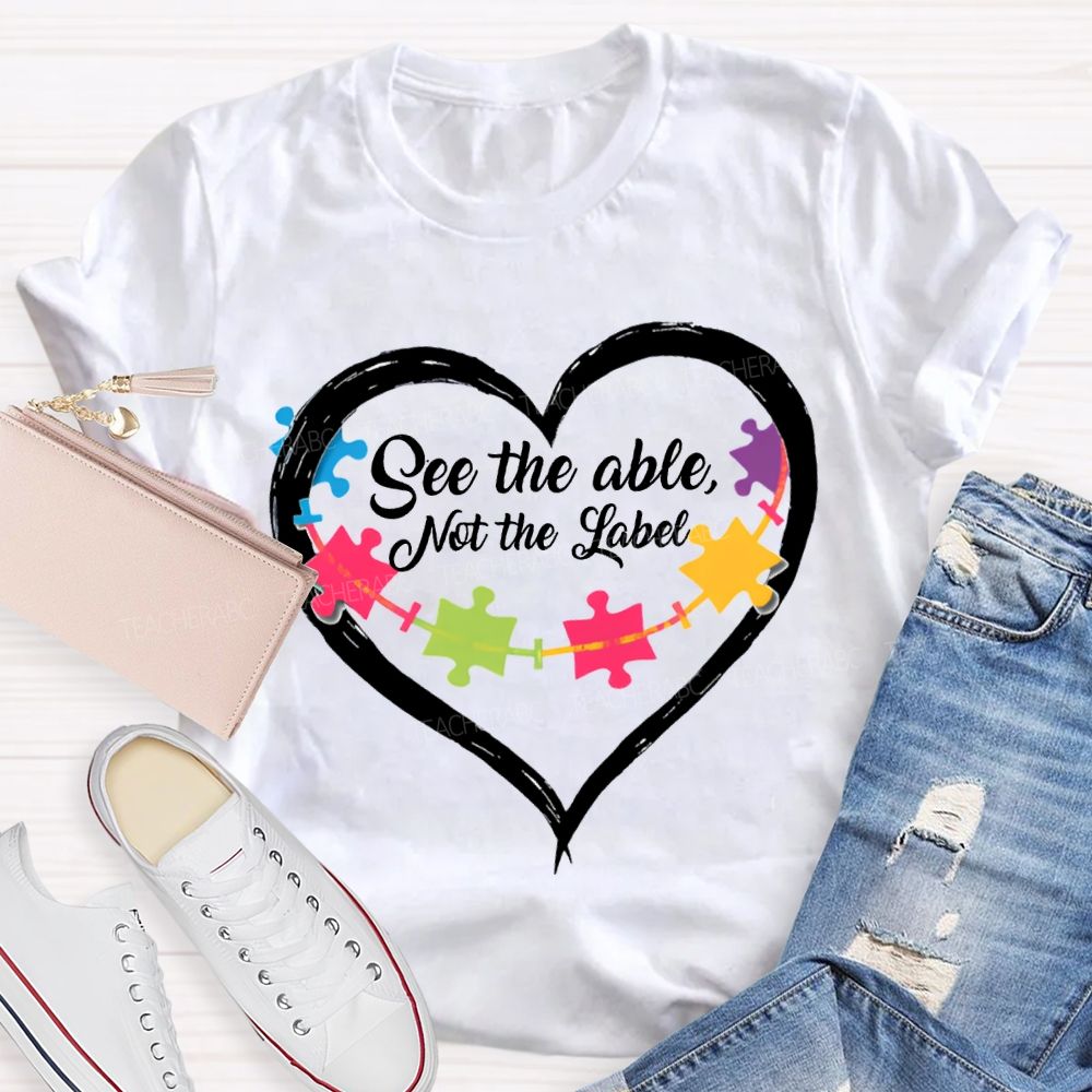 See The Able Not The Label Special Education T-shirt