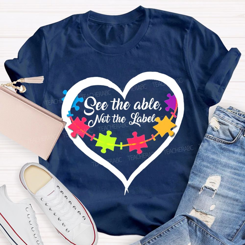 See The Able Not The Label Special Education T-shirt