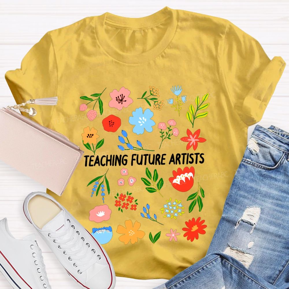 Teaching Future Artists Art Teacher T-shirt