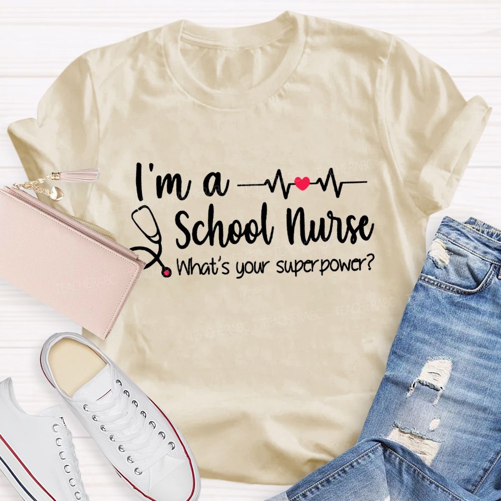I'M A School Nurse What'S Your Superpower T-shirt