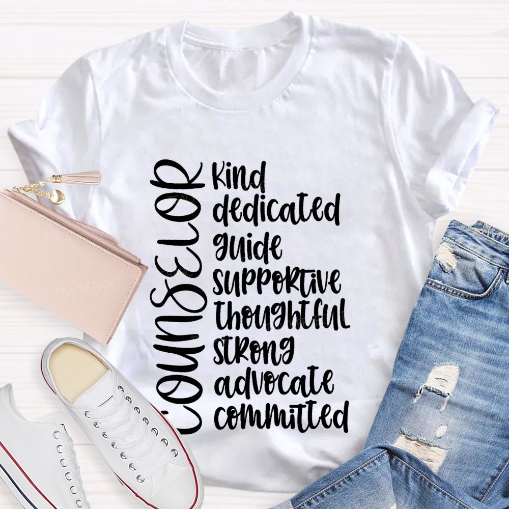 Counselor Kind Dedicated Guide Supportive Strong Advocate Committed T-shirt