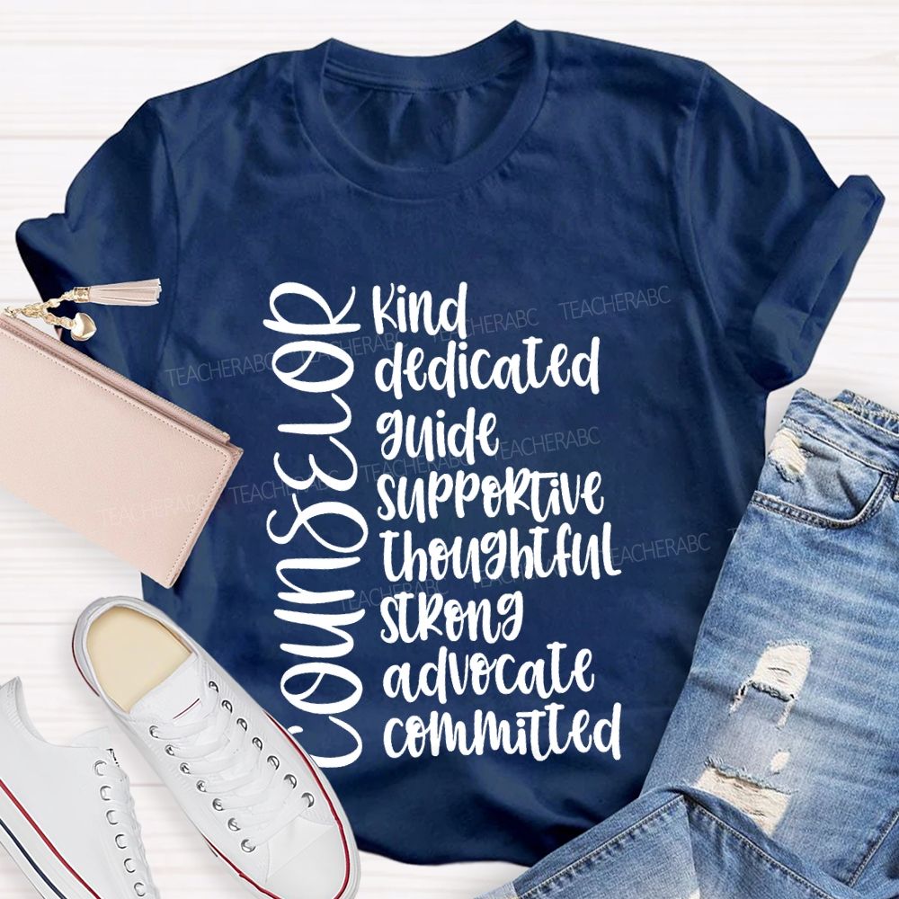 Counselor Kind Dedicated Guide Supportive Strong Advocate Committed T-shirt