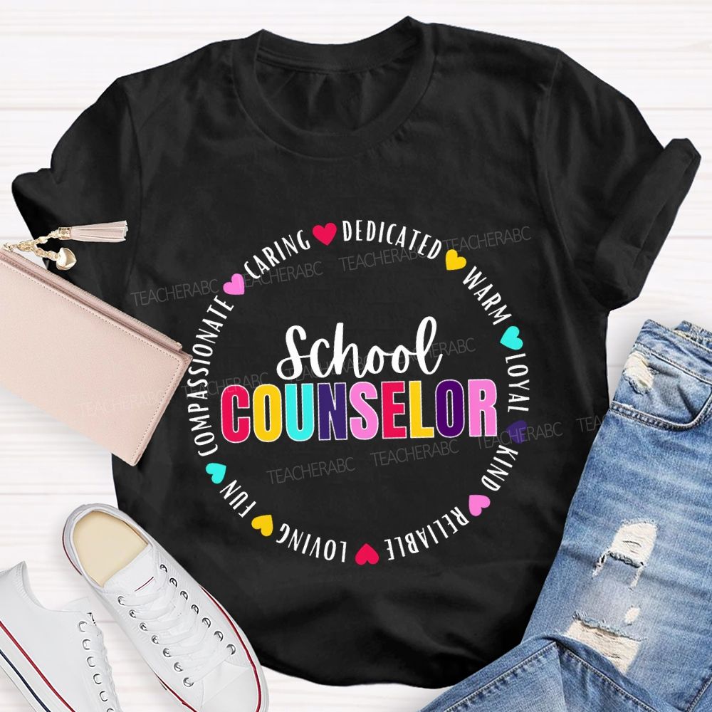 School Counselor Caring Dedicated Warm Loyal Kind Reliable Loving T-shirt