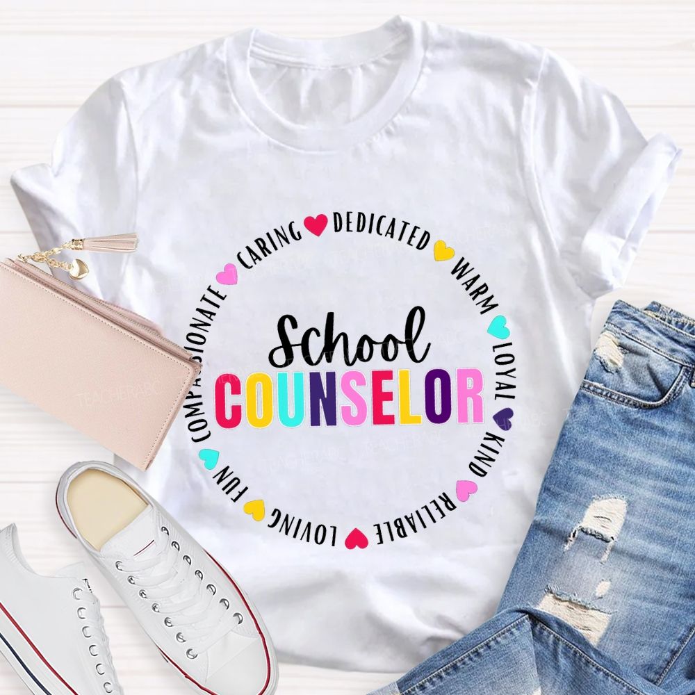 School Counselor Caring Dedicated Warm Loyal Kind Reliable Loving T-shirt