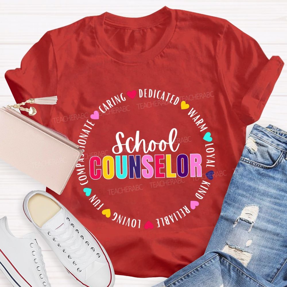 School Counselor Caring Dedicated Warm Loyal Kind Reliable Loving T-shirt
