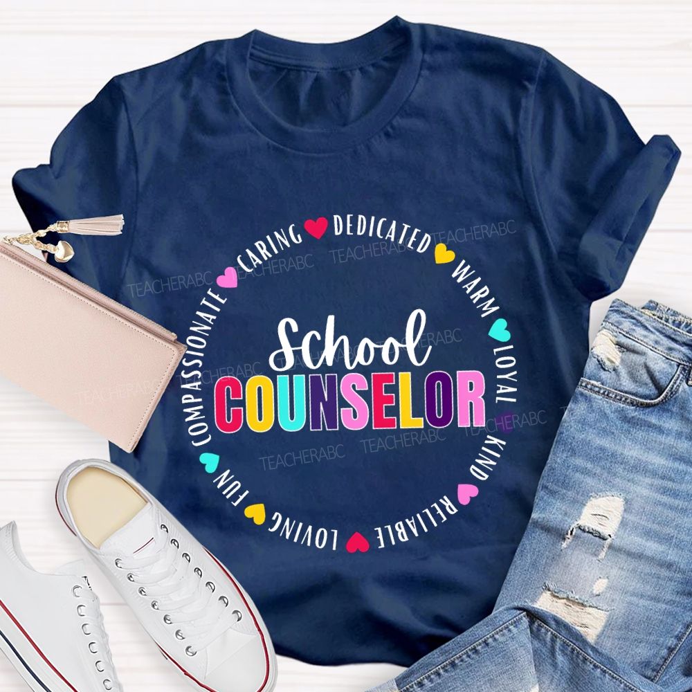 School Counselor Caring Dedicated Warm Loyal Kind Reliable Loving T-shirt