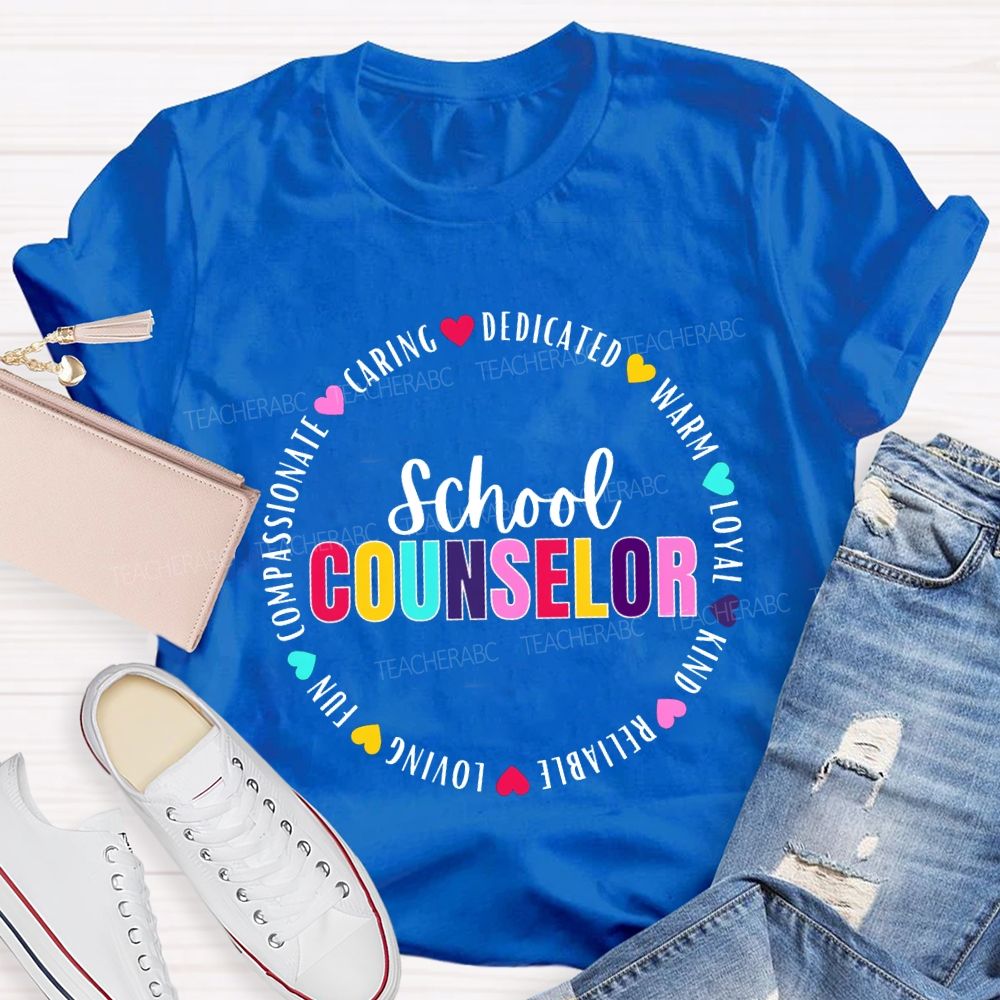 School Counselor Caring Dedicated Warm Loyal Kind Reliable Loving T-shirt