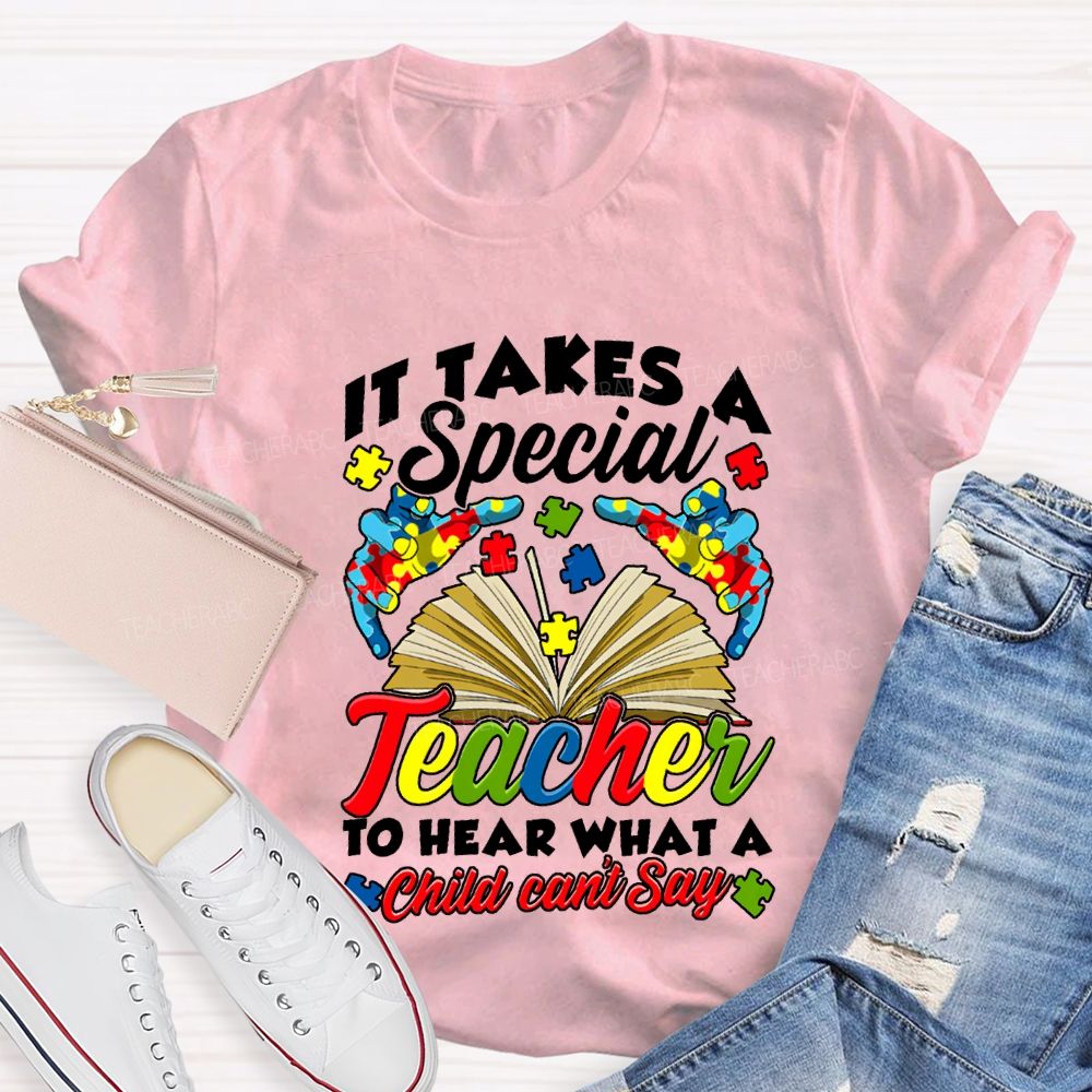 It Takes A Special Teacher To Help What A Child Can'T Say T-shirt