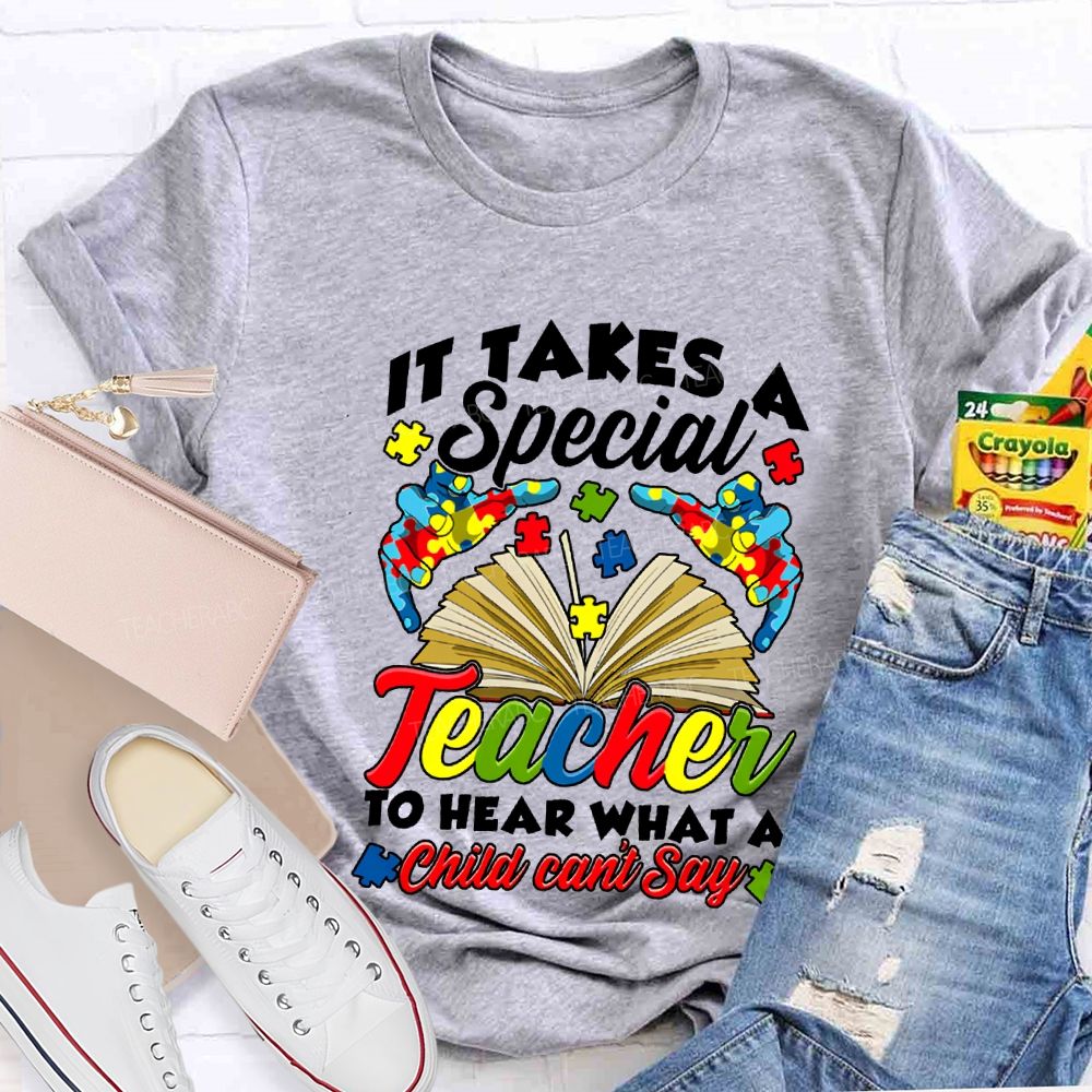 It Takes A Special Teacher To Help What A Child Can'T Say T-shirt