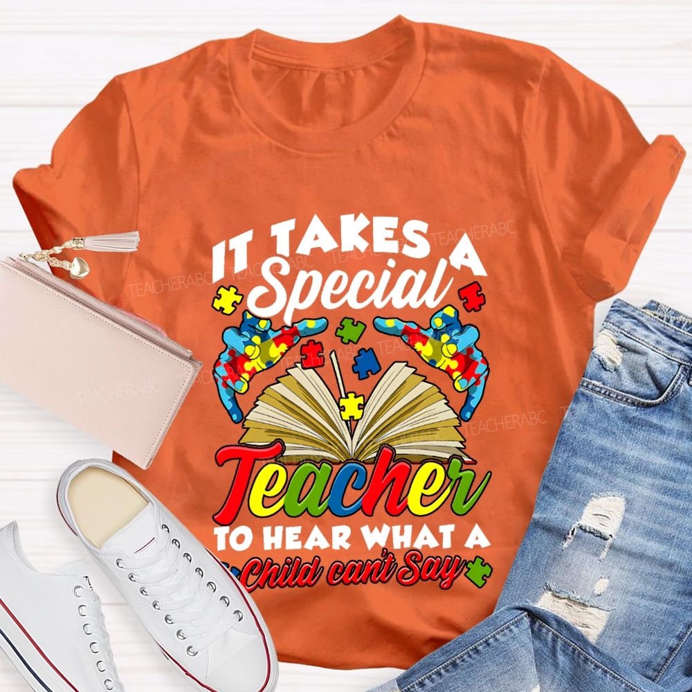 It Takes A Special Teacher To Help What A Child Can'T Say T-shirt