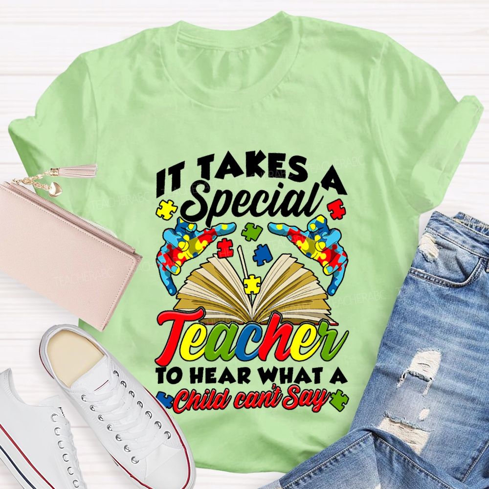 It Takes A Special Teacher To Help What A Child Can'T Say T-shirt